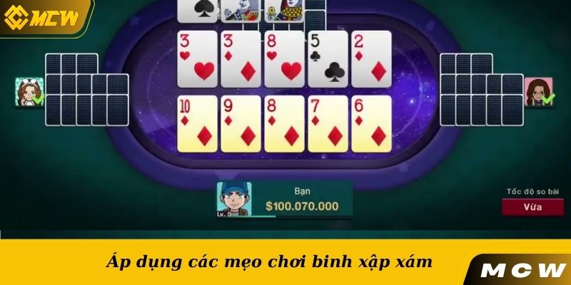 Áp dụng các mẹo chơi binh xập xám