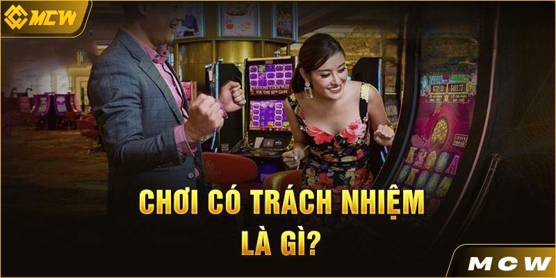 Chơi có trách nhiệm là gì?