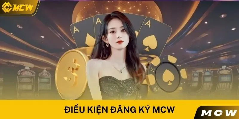 Điều kiện đăng ký MCW