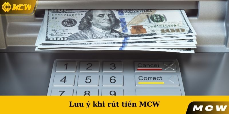 Lưu ý khi rút tiền MCW