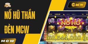 Nổ Hũ Thần Đèn MCW - Siêu Phẩm Game Slot Hoành Tráng 2025